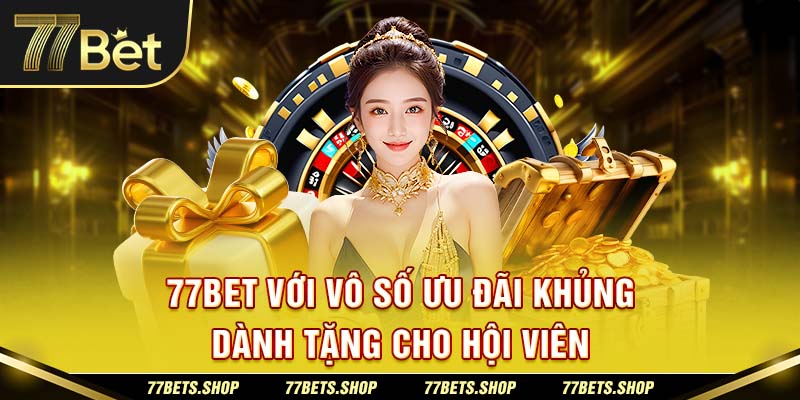 Vô số ưu đãi khủng dành tặng cho hội viên mới của sân chơi