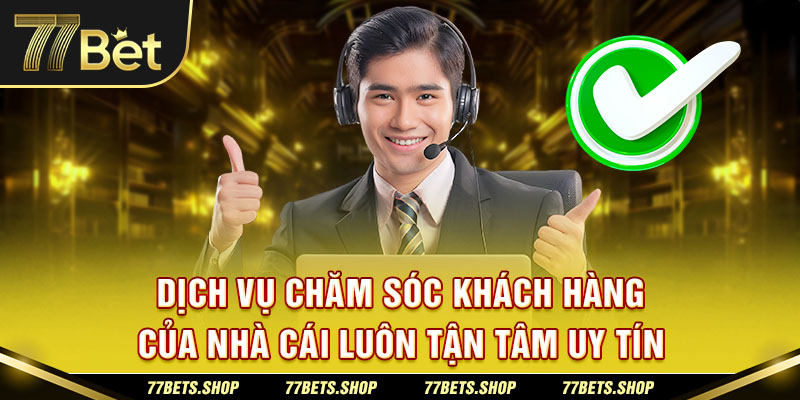 Dịch vụ chăm sóc khách hàng của nhà cái luôn tận tâm, nhiệt tình