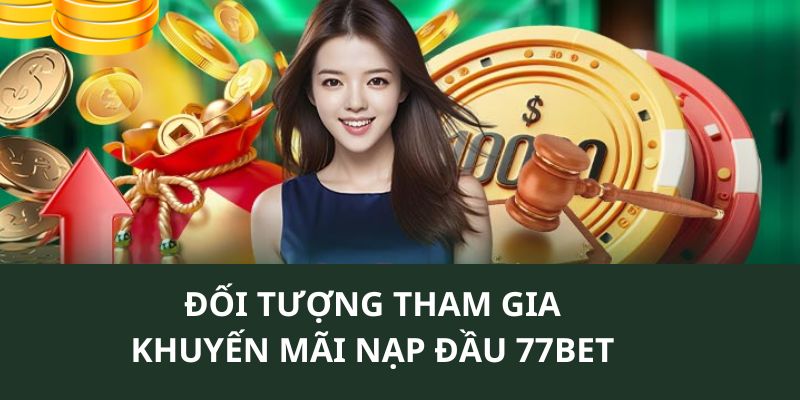 Những thông tin chính giới thiệu về đối tượng tham gia khuyến mãi nạp đầu 